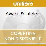 Awake & Lifeless cd