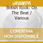 British Rock: On The Beat / Various cd
