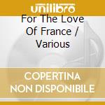 For The Love Of France / Various cd