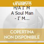 H/A I' M A Soul Man - I' M A Soul Man cd
