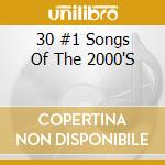 30 #1 Songs Of The 2000'S cd