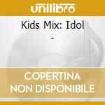 Kids Mix: Idol - cd