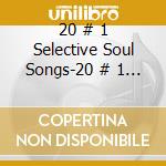 20 # 1 Selective Soul Songs-20 # 1 Selective Soul Songs / Various cd