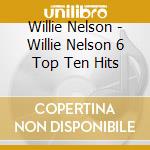 Willie Nelson - Willie Nelson 6 Top Ten Hits cd musicale