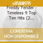 Freddy Fender - Timeless 9 Top Ten Hits (2 Cd) cd