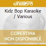 Kidz Bop Karaoke / Various cd musicale