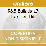 R&B Ballads 17 Top Ten Hits cd