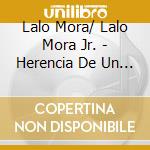 Lalo Mora/ Lalo Mora Jr. - Herencia De Un Padre cd