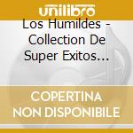 Los Humildes - Collection De Super Exitos Mexicanos cd