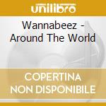 Wannabeez - Around The World cd