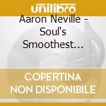 Aaron Neville - Soul's Smoothest Voice, 18 Greatest Hits! cd
