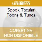 Spook-Tacular Toons & Tunes cd
