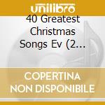 40 Greatest Christmas Songs Ev (2 Cd) / Various cd musicale di Various