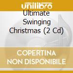 Ultimate Swinging Christmas (2 Cd) cd