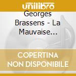 Georges Brassens - La Mauvaise Reputation cd musicale di Georges Brassens