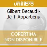 Gilbert Becaud - Je T Appartiens cd