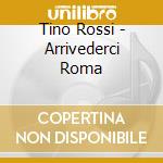 Tino Rossi - Arrivederci Roma cd