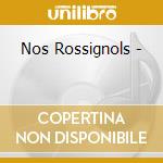 Nos Rossignols - cd
