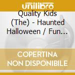 Quality Kids (The) - Haunted Halloween / Fun & Spooky Songs & Sounds cd