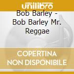 Bob Barley - Bob Barley Mr. Reggae cd