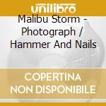 Malibu Storm - Photograph / Hammer And Nails cd