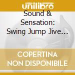 Sound & Sensation: Swing Jump Jive & Wail / Various cd