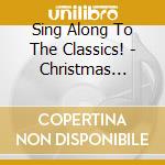 Sing Along To The Classics! - Christmas Sing-Along cd