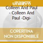 Colleen And Paul - Colleen And Paul -Digi- cd musicale di Colleen And Paul