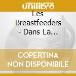 Les Breastfeeders - Dans La Gueule Des Jours cd