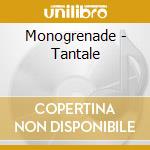 Monogrenade - Tantale cd musicale di Monogrenade