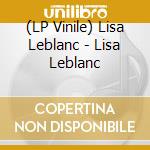 (LP Vinile) Lisa Leblanc - Lisa Leblanc vinile