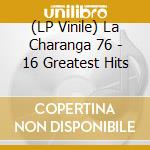 (LP Vinile) La Charanga 76 - 16 Greatest Hits vinile