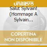Salut Sylvain! (Hommage A Sylvain Lelievre) cd musicale di Terminal Video