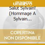 Salut Sylvain! (Hommage A Sylvain Lelievre) cd