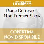 Diane Dufresne - Mon Premier Show cd