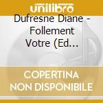 Dufresne Diane - Follement Votre (Ed Remasterisee) (Cd) cd