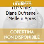 (LP Vinile) Diane Dufresne - Meilleur Apres lp vinile di Diane Dufresne