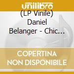 (LP Vinile) Daniel Belanger - Chic De Ville lp vinile di Daniel Belanger
