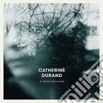 Catherine Durand - La Pluie Entre Nous