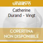 Catherine Durand - Vingt