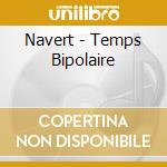 Navert - Temps Bipolaire cd