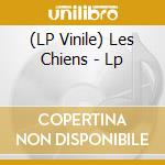 (LP Vinile) Les Chiens - Lp vinile