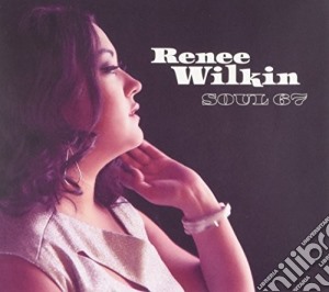 Renee Wilkin - Soul 67 cd musicale di Renee Wilkin