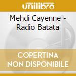 Mehdi Cayenne - Radio Batata cd musicale di Mehdi Cayenne