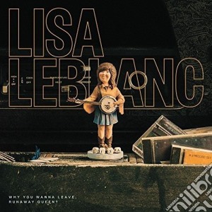 Lisa Leblanc - Why You Wanna LeaveRunaway Q cd musicale di Lisa Leblanc