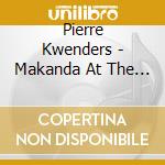 Pierre Kwenders - Makanda At The End Of Space The Beginning Of Time cd