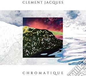 Clement Jacques - Chromatique cd musicale di Clement Jacques