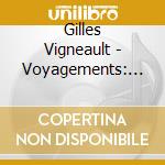 Gilles Vigneault - Voyagements: En Direct Du Theatre Petit Champlain cd