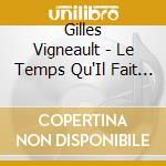 Gilles Vigneault - Le Temps Qu'Il Fait Sur Mon Pays Coffret (8 Cd) cd