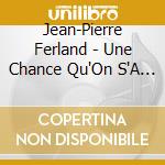 Jean-Pierre Ferland - Une Chance Qu'On S'A (7 Cd) cd